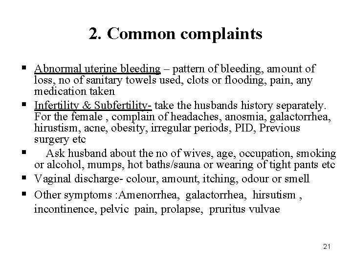 2. Common complaints § Abnormal uterine bleeding – pattern of bleeding, amount of §