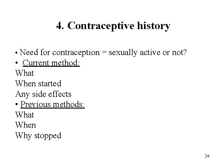 4. Contraceptive history • Need for contraception = sexually active or not? • Current