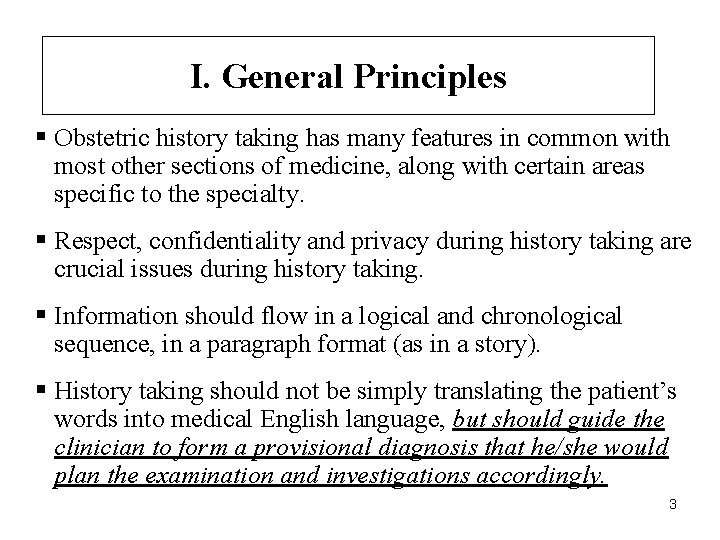 I. General Principles § Obstetric history taking has many features in common with most