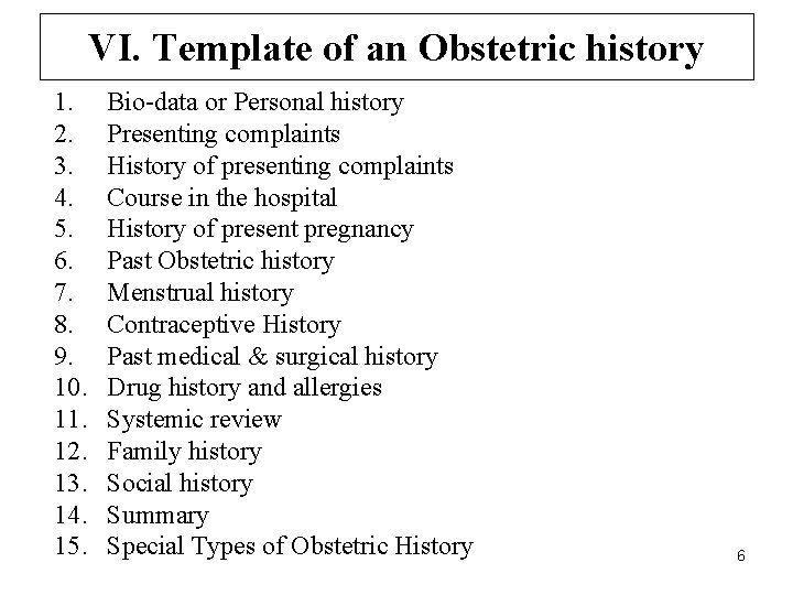 VI. Template of an Obstetric history 1. 2. 3. 4. 5. 6. 7. 8.