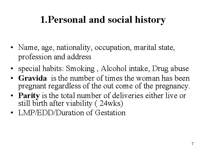 1. Personal and social history • Name, age, nationality, occupation, marital state, profession and