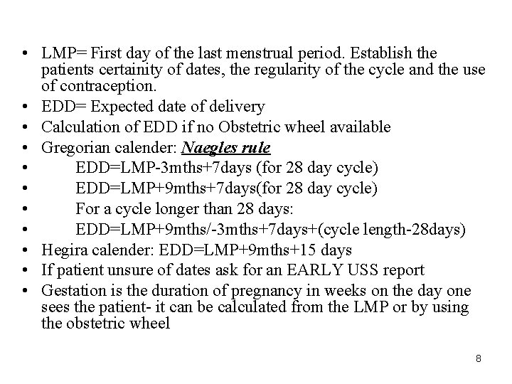  • LMP= First day of the last menstrual period. Establish the patients certainity