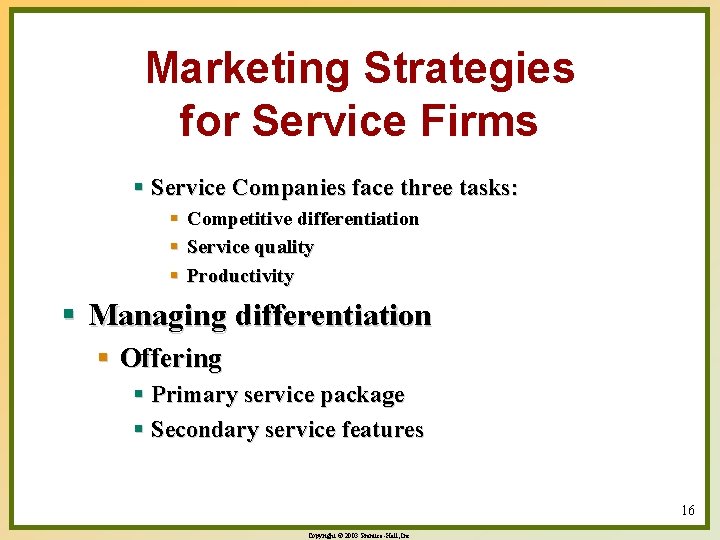 Marketing Strategies for Service Firms § Service Companies face three tasks: § Competitive differentiation