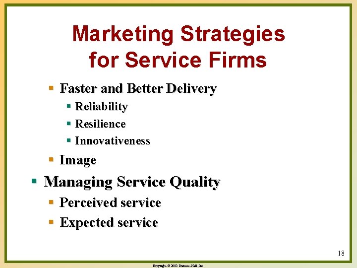 Marketing Strategies for Service Firms § Faster and Better Delivery § Reliability § Resilience