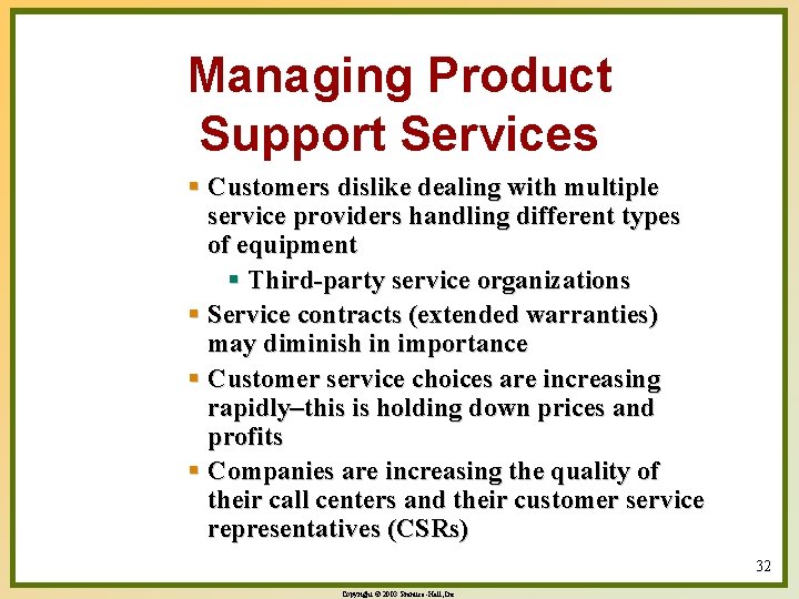 Managing Product Support Services § Customers dislike dealing with multiple service providers handling different