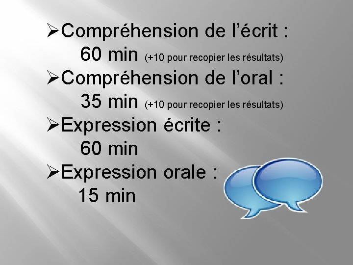 ØCompréhension de l’écrit : 60 min (+10 pour recopier les résultats) ØCompréhension de l’oral