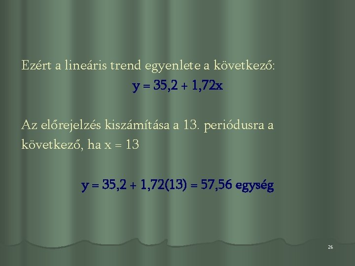 Ezért a lineáris trend egyenlete a következő: y = 35, 2 + 1, 72