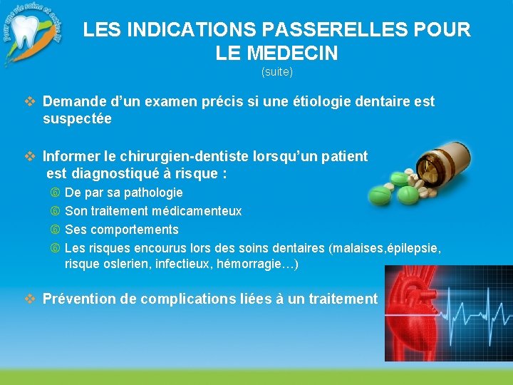 LES INDICATIONS PASSERELLES POUR LE MEDECIN (suite) v Demande d’un examen précis si une