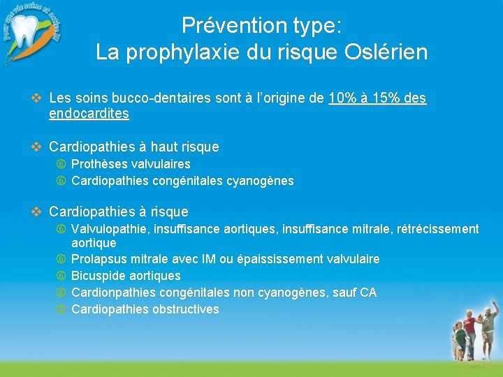 Prévention type: La prophylaxie du risque Oslérien v Les soins bucco-dentaires sont à l’origine