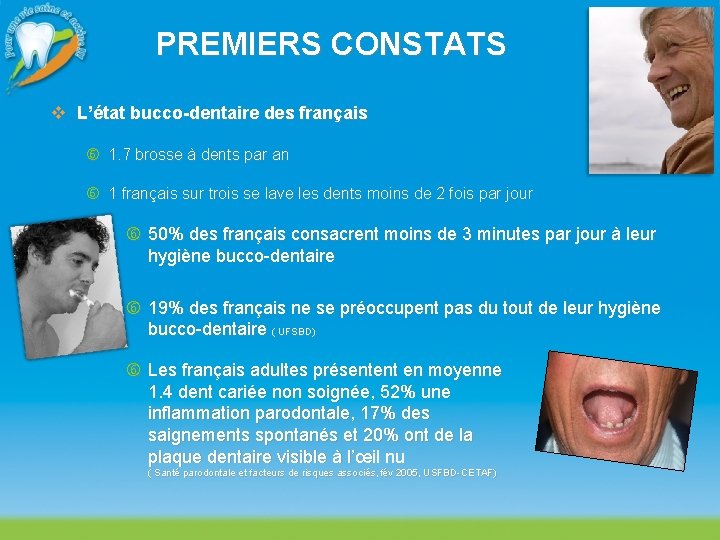 PREMIERS CONSTATS v L’état bucco-dentaire des français 1. 7 brosse à dents par an