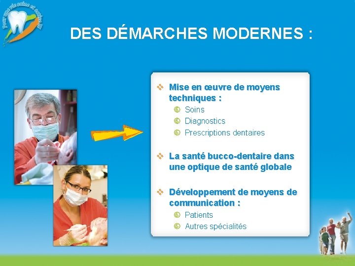 DES DÉMARCHES MODERNES : v Mise en œuvre de moyens techniques : Soins Diagnostics