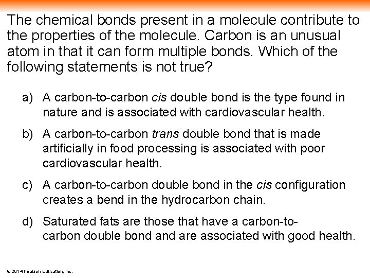 The chemical bonds present in a molecule contribute to the properties of the molecule.