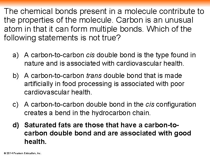 The chemical bonds present in a molecule contribute to the properties of the molecule.