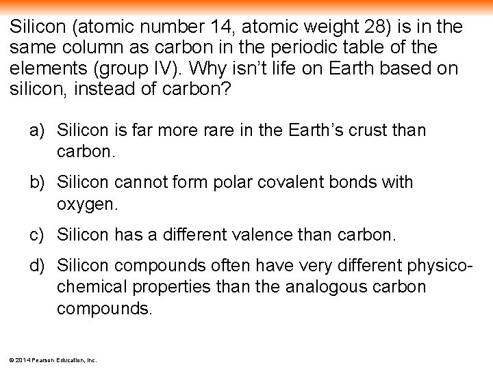 Silicon (atomic number 14, atomic weight 28) is in the same column as carbon