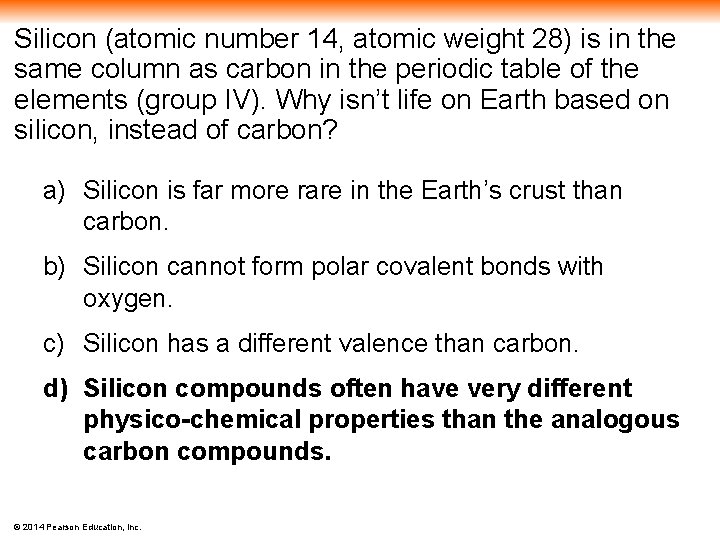 Silicon (atomic number 14, atomic weight 28) is in the same column as carbon