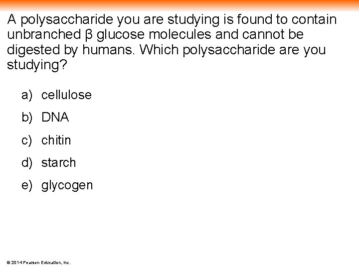 A polysaccharide you are studying is found to contain unbranched β glucose molecules and