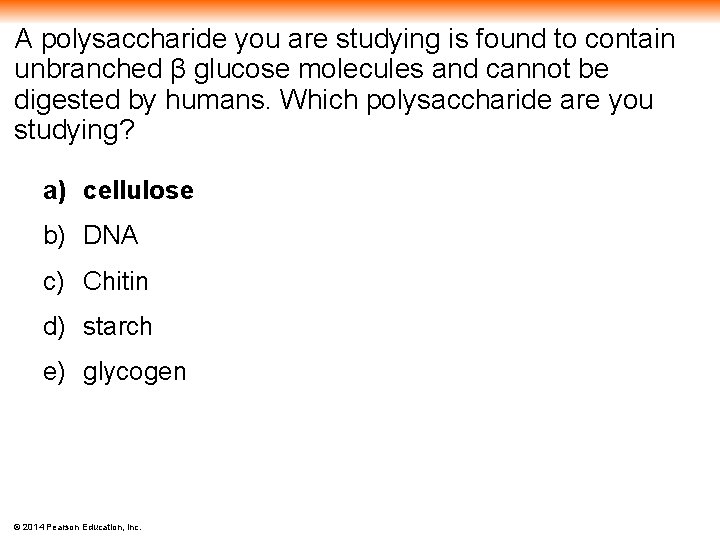 A polysaccharide you are studying is found to contain unbranched β glucose molecules and