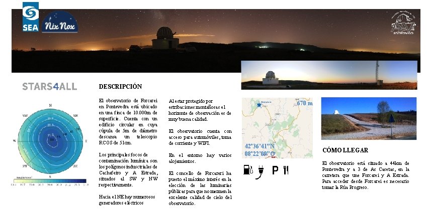 DESCRIPCIÓN El observatorio de Forcarei en Pontevedra está ubicado en una finca de 10.