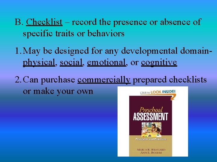 B. Checklist – record the presence or absence of specific traits or behaviors 1.