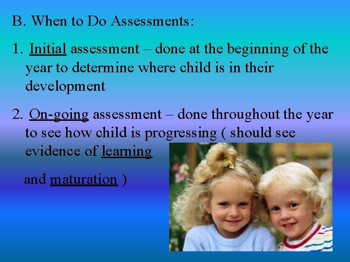 B. When to Do Assessments: 1. Initial assessment – done at the beginning of