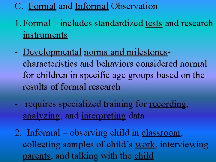 C. Formal and Informal Observation 1. Formal – includes standardized tests and research instruments