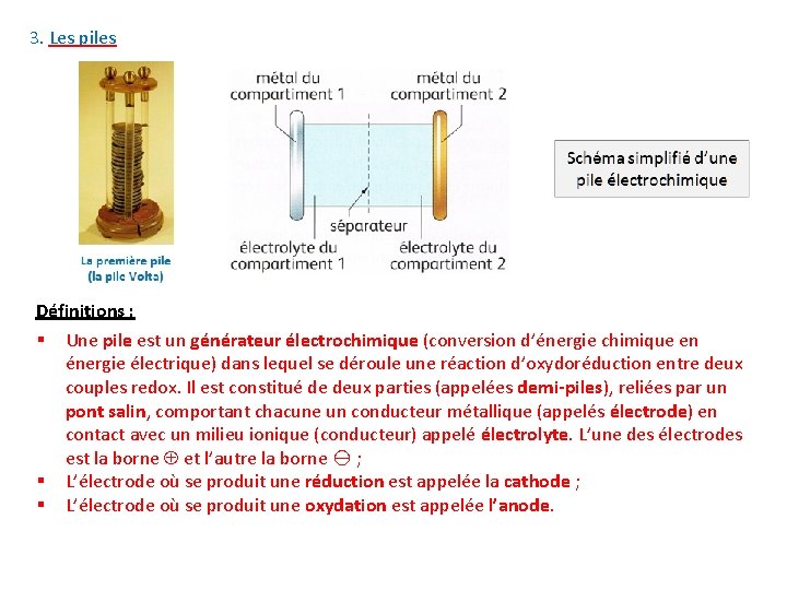 3. Les piles Définitions : § § § Une pile est un générateur électrochimique