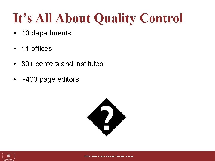 It’s All About Quality Control • 10 departments • 11 offices • 80+ centers