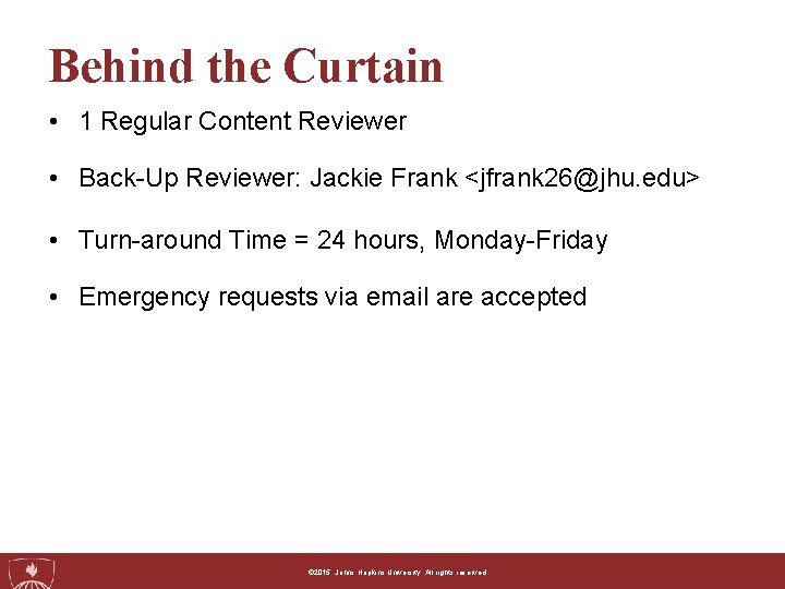 Behind the Curtain • 1 Regular Content Reviewer • Back-Up Reviewer: Jackie Frank <jfrank