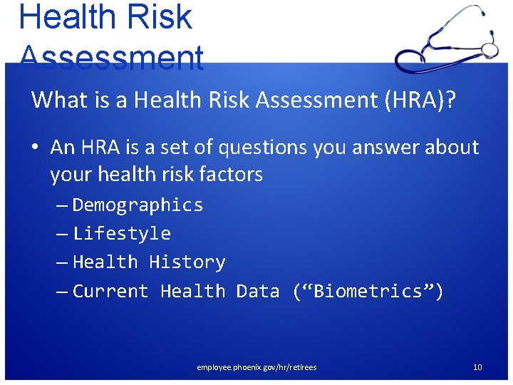 Health Risk Assessment What is a Health Risk Assessment (HRA)? • An HRA is