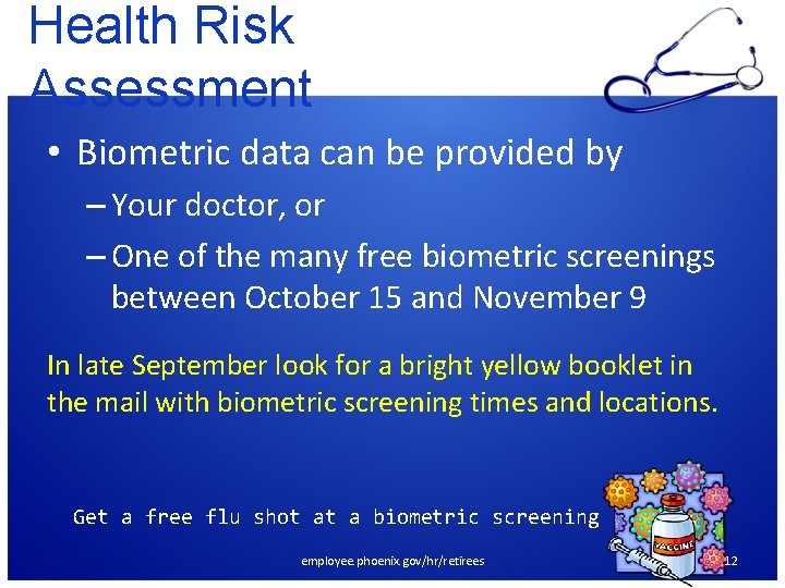 Health Risk Assessment • Biometric data can be provided by – Your doctor, or