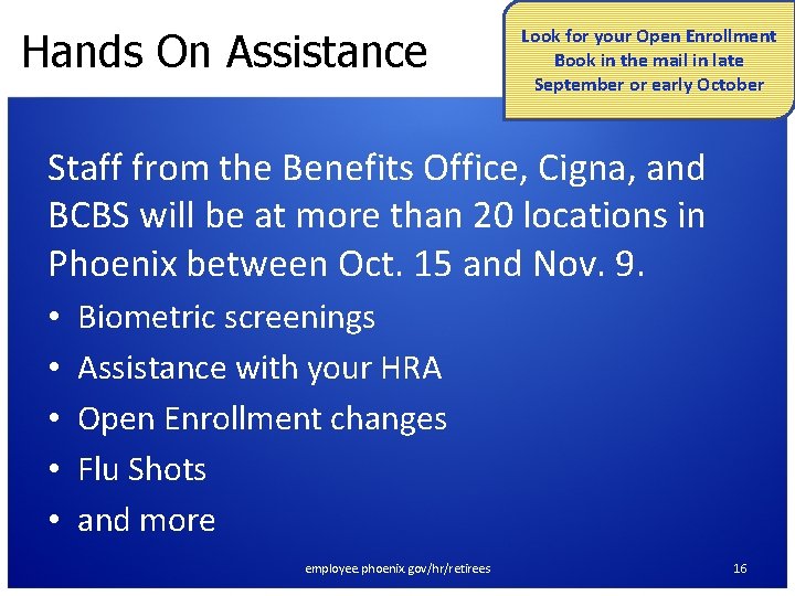 Hands On Assistance Look for your Open Enrollment Book in the mail in late