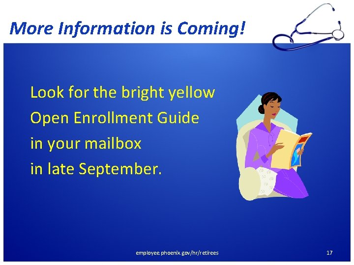 More Information is Coming! Look for the bright yellow Open Enrollment Guide in your