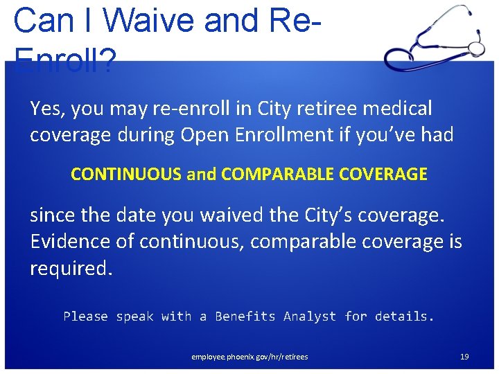 Can I Waive and Re. Enroll? Yes, you may re-enroll in City retiree medical