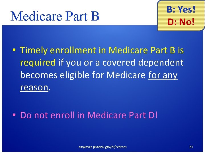 Medicare Part B B: Yes! D: No! • Timely enrollment in Medicare Part B