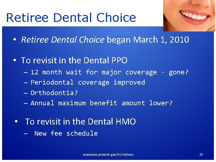 Retiree Dental Choice • Retiree Dental Choice began March 1, 2010 • To revisit