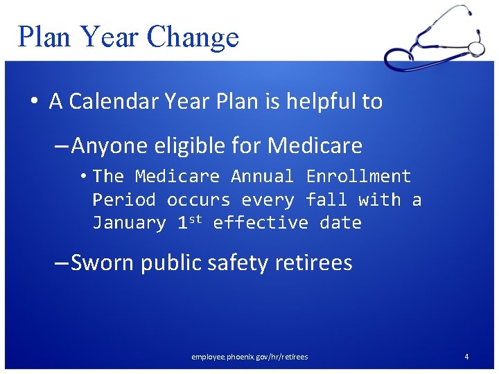 Plan Year Change • A Calendar Year Plan is helpful to – Anyone eligible