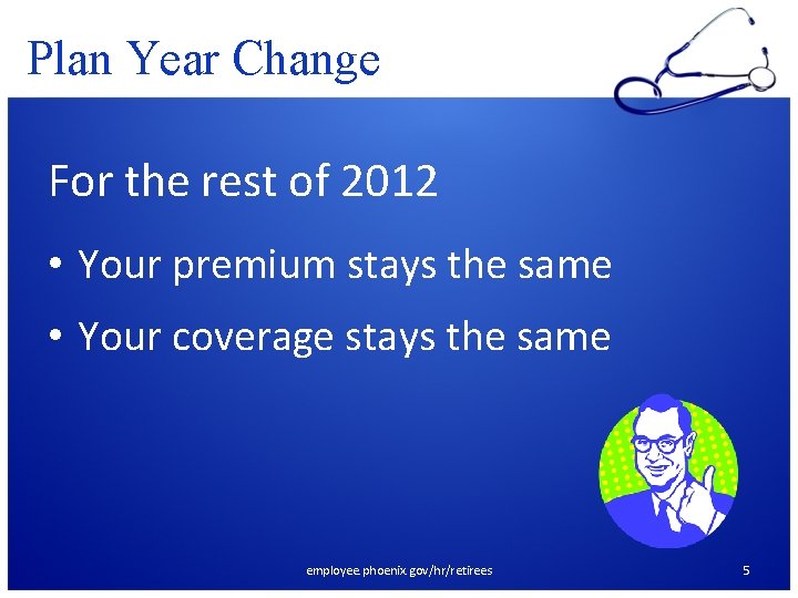 Plan Year Change For the rest of 2012 • Your premium stays the same