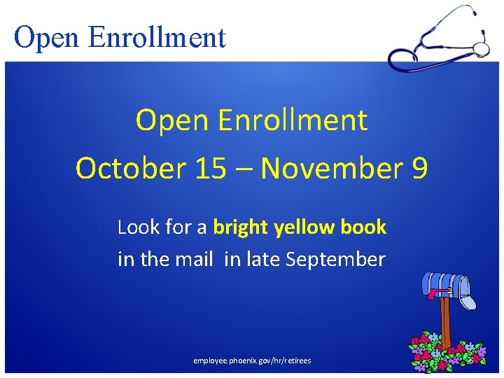 Open Enrollment October 15 – November 9 Look for a bright yellow book in