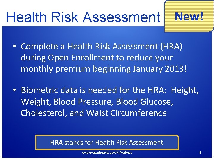 Health Risk Assessment New! • Complete a Health Risk Assessment (HRA) during Open Enrollment