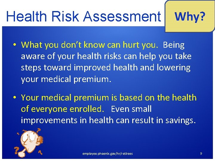 Health Risk Assessment Why? • What you don’t know can hurt you. Being aware