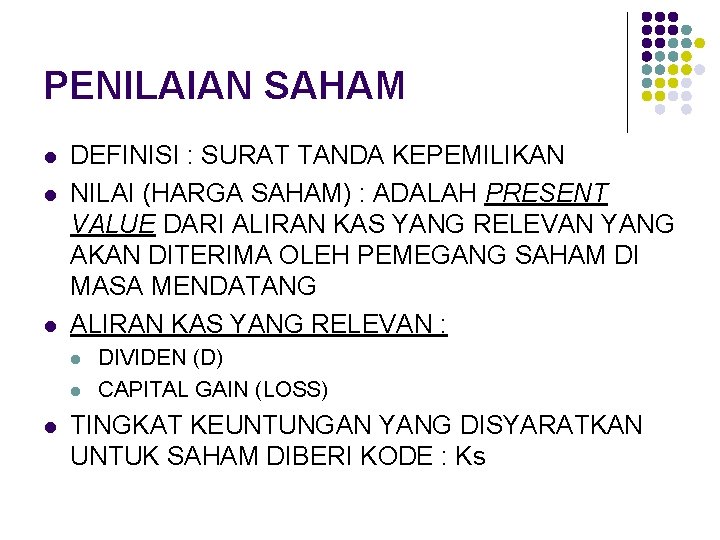 PENILAIAN SAHAM l l l DEFINISI : SURAT TANDA KEPEMILIKAN NILAI (HARGA SAHAM) :