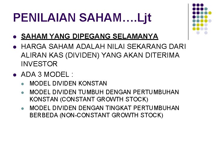 PENILAIAN SAHAM…. Ljt l l l SAHAM YANG DIPEGANG SELAMANYA HARGA SAHAM ADALAH NILAI