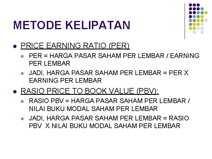 METODE KELIPATAN l PRICE EARNING RATIO (PER) l l l PER = HARGA PASAR