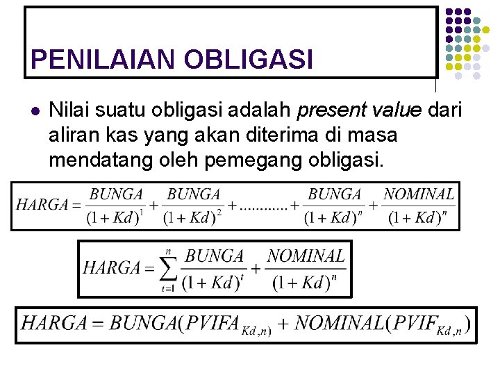 PENILAIAN OBLIGASI l Nilai suatu obligasi adalah present value dari aliran kas yang akan