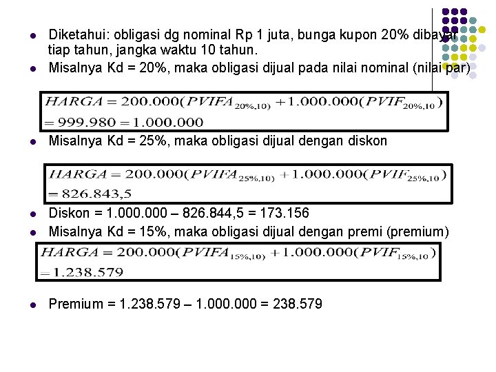 l Diketahui: obligasi dg nominal Rp 1 juta, bunga kupon 20% dibayar tiap tahun,