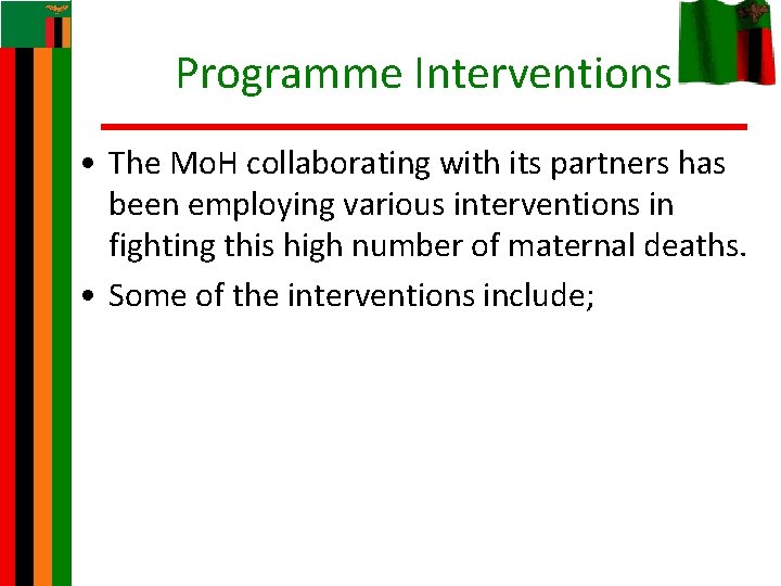 Programme Interventions • The Mo. H collaborating with its partners has been employing various
