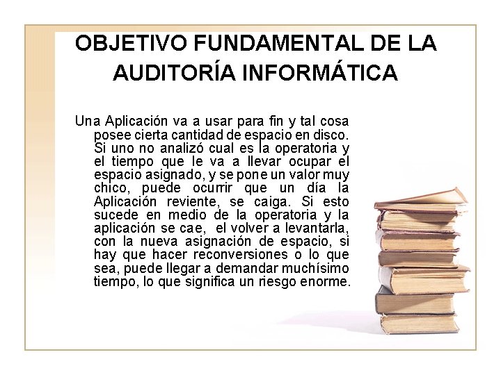 OBJETIVO FUNDAMENTAL DE LA AUDITORÍA INFORMÁTICA Una Aplicación va a usar para fin y