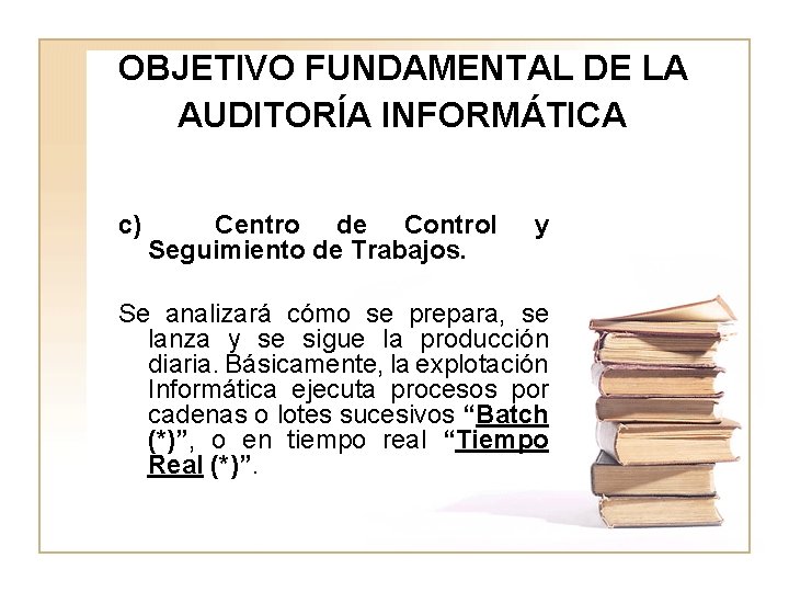 OBJETIVO FUNDAMENTAL DE LA AUDITORÍA INFORMÁTICA c) Centro de Control Seguimiento de Trabajos. y