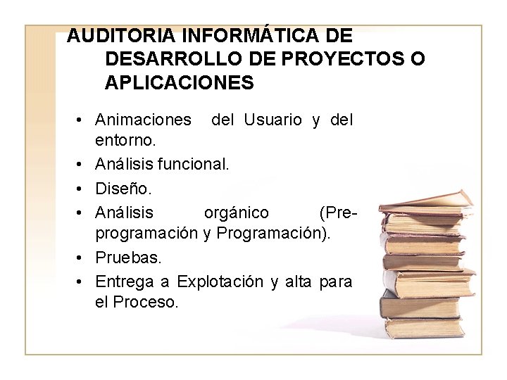 AUDITORIA INFORMÁTICA DE DESARROLLO DE PROYECTOS O APLICACIONES • Animaciones del Usuario y del