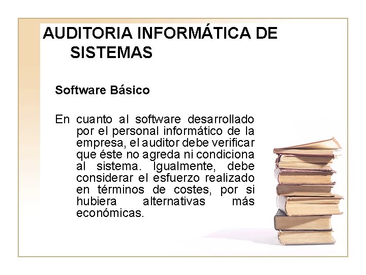 AUDITORIA INFORMÁTICA DE SISTEMAS Software Básico En cuanto al software desarrollado por el personal